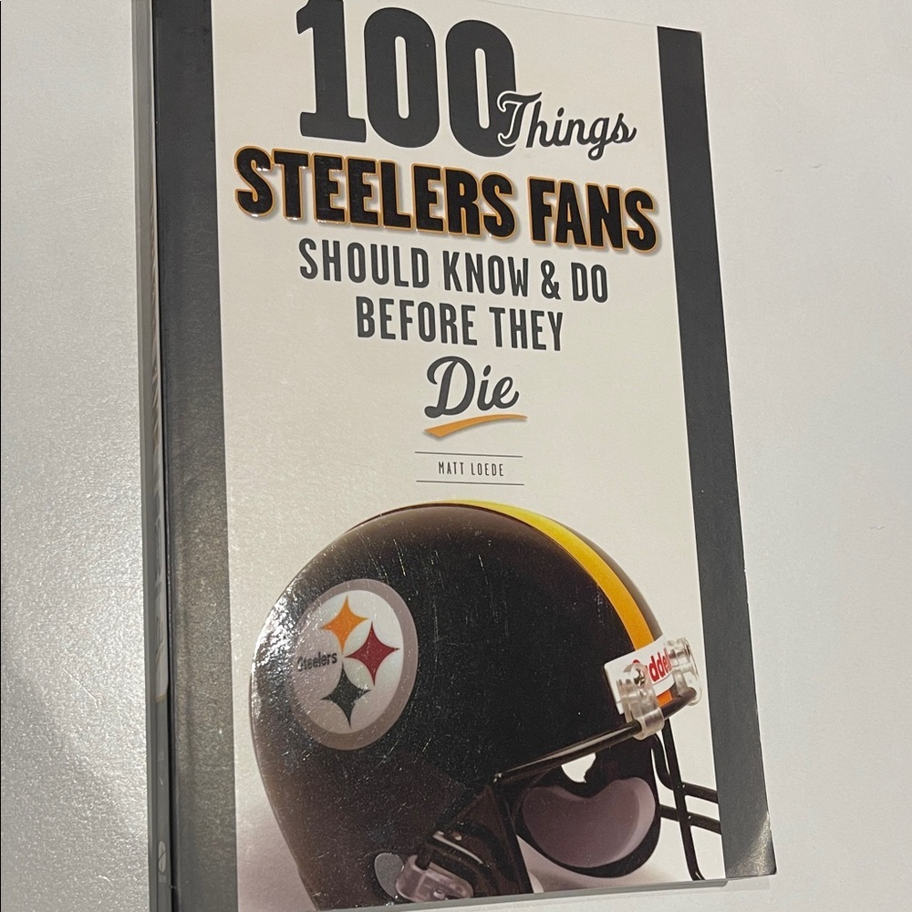 100 things Steelers Fans should know before they die book